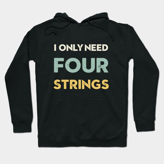 I Only Need Four Strings Bass Guitar Hoodie by CHADDINGTONS